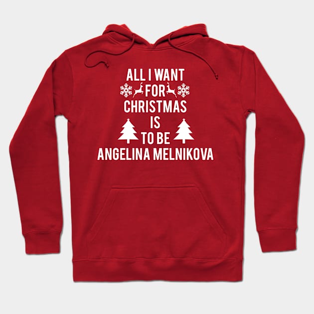 ALL I WANT FOR CHRISTMAS IS TO BE ANGELINA MELNIKOVA Hoodie by jordynslefteyebrow